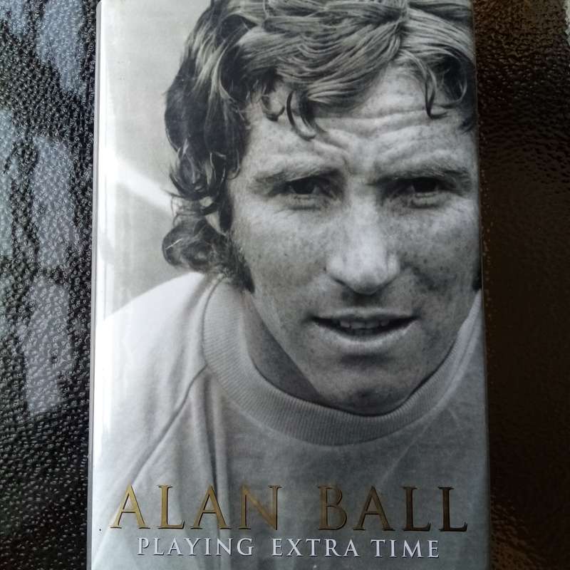Playing Extra Time by Alan Ball  Insightful Memoir of a Football Legend