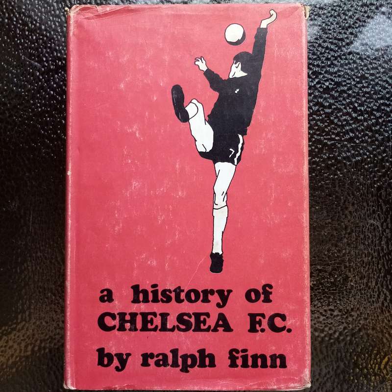 A History of Chelsea F.C. by Ralph L. Finn  Hardcover Edition  Comprehensive Account of Chelsea FC