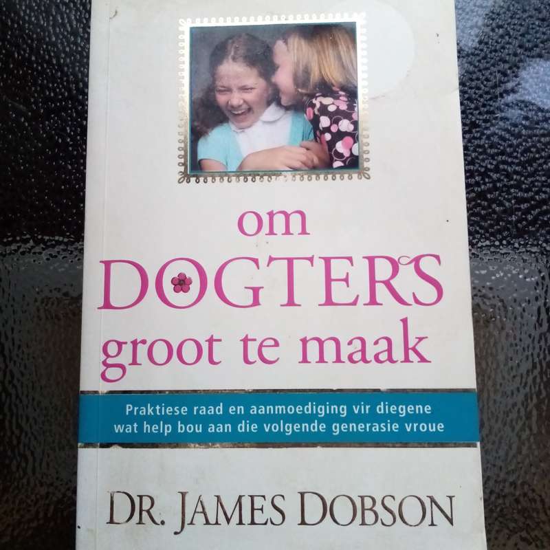 Essential Parenting Guide: "Om Dogters Groot Te Maak" by Dr. James Dobson  Raising Daughters