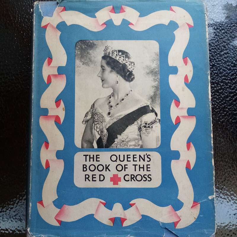 1939 The Queens Book of the Red Cross - Historical Collectible Edition