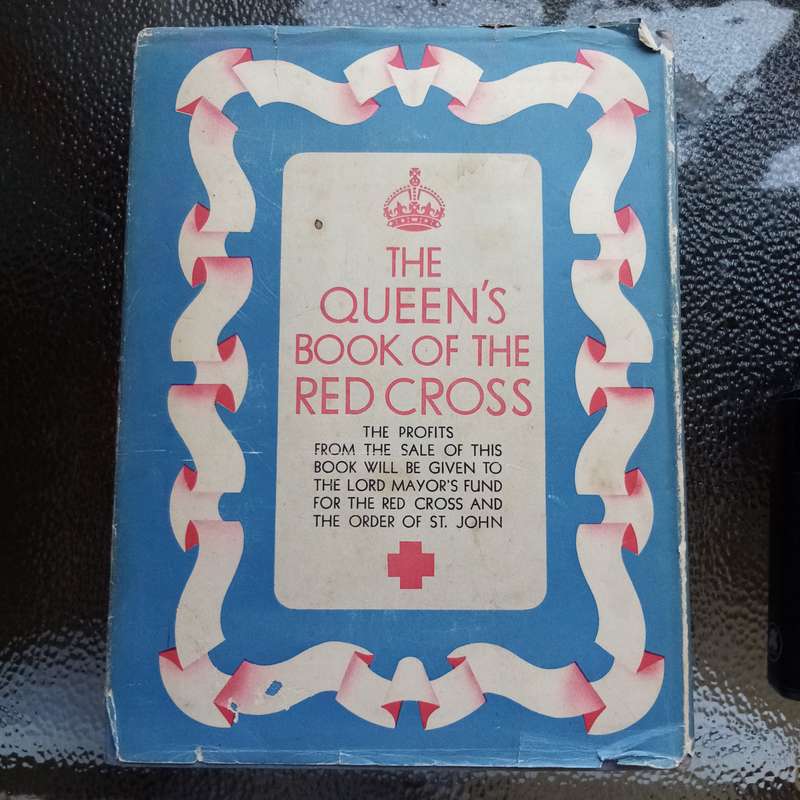 1939 The Queens Book of the Red Cross - Historical Collectible Edition