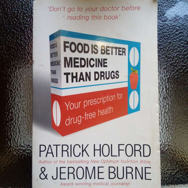 Food is Better Medicine than Drugs by P. Holford & J. Burne - Essential Health Guide