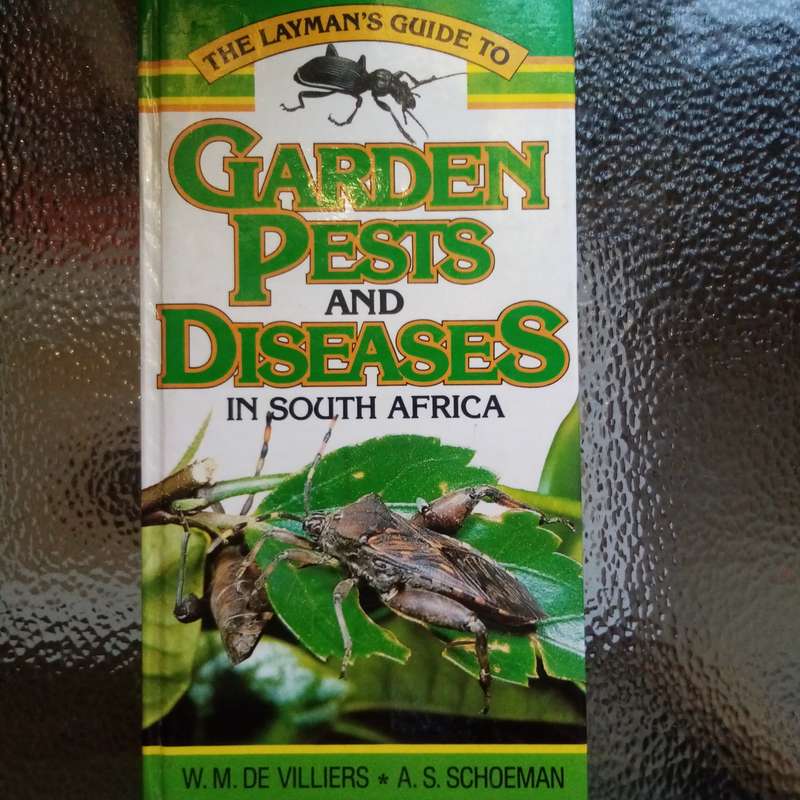 The Laymans Guide to Garden Pests and Diseases in South Africa - Essential Reference