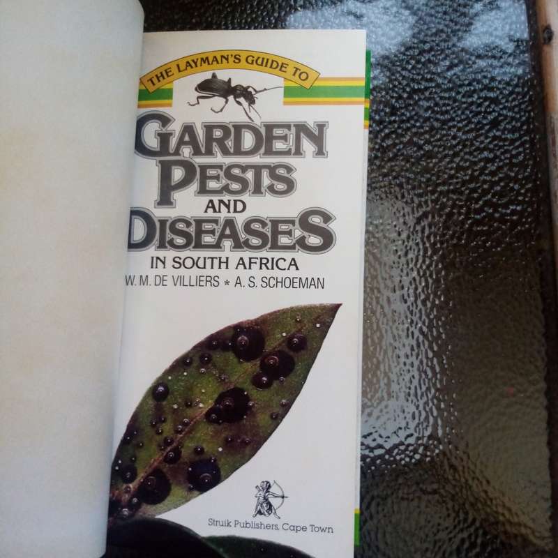 The Laymans Guide to Garden Pests and Diseases in South Africa - Essential Reference