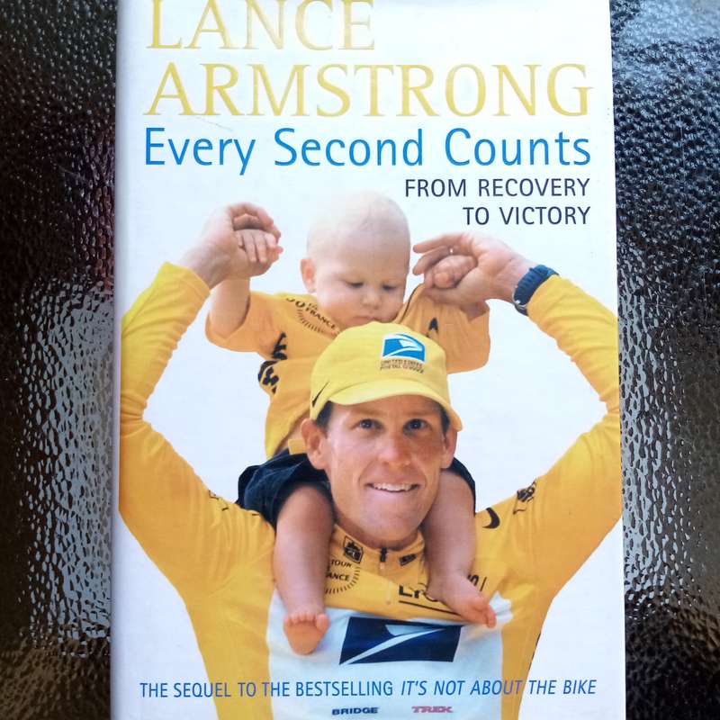 Every Second Counts by Lance Armstrong  A Champion's Guide to Life and Racing