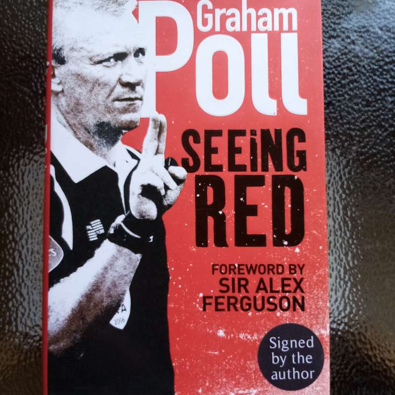 Seeing Red by Graham Poll  A Referee's Unfiltered Journey in Football - signed copy