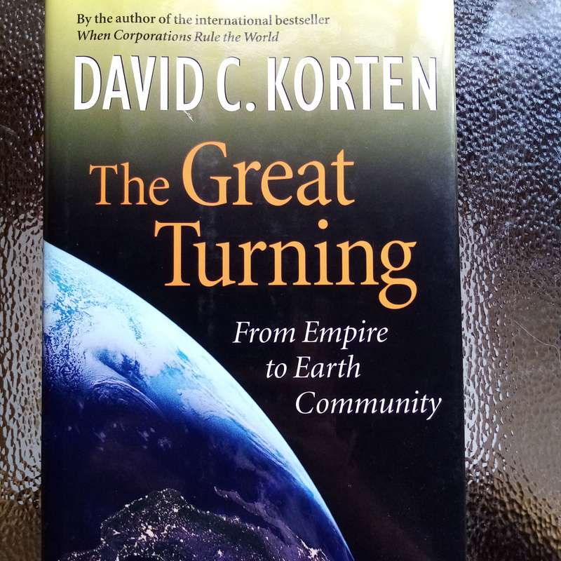 The Great Turning: From Empire to Earth Community  A Vision for a Sustainable Future