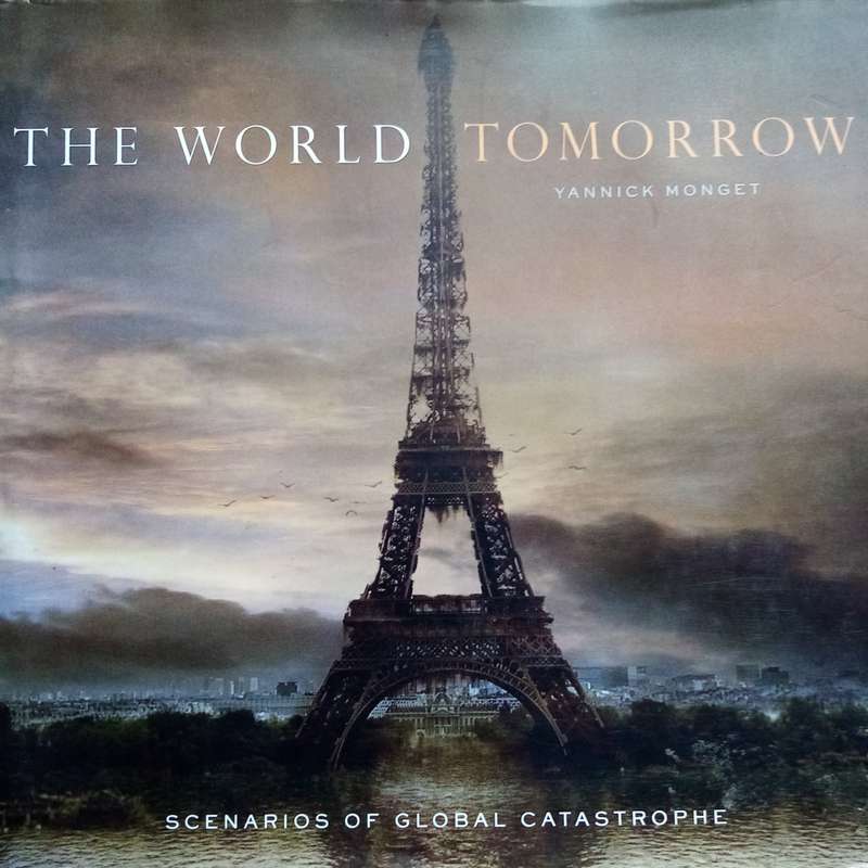 The World Tomorrow: Scenarios of Global Catastrophe by Yannick Monget  Exploring Future Challenges