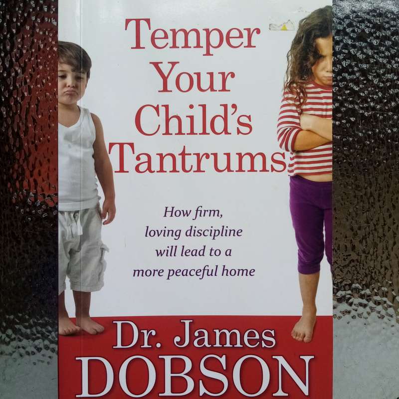 Temper Your Child's Tantrums by Dr. James C. Dobson - Essential Parenting Guide