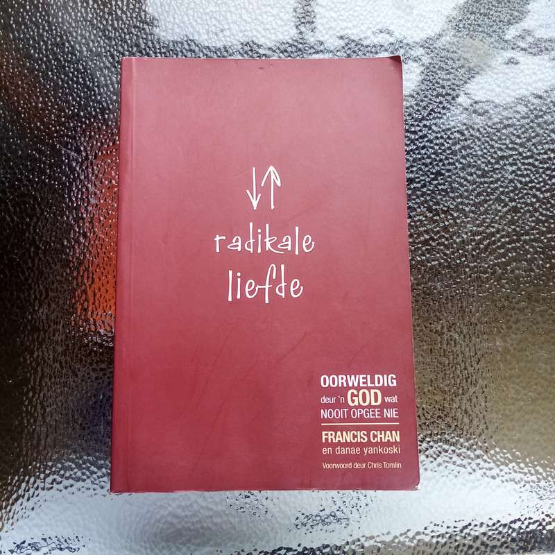 Radikale Liefde: Oorweldig deur God se Onwrikbare Liefde  Inspiring Christian Read