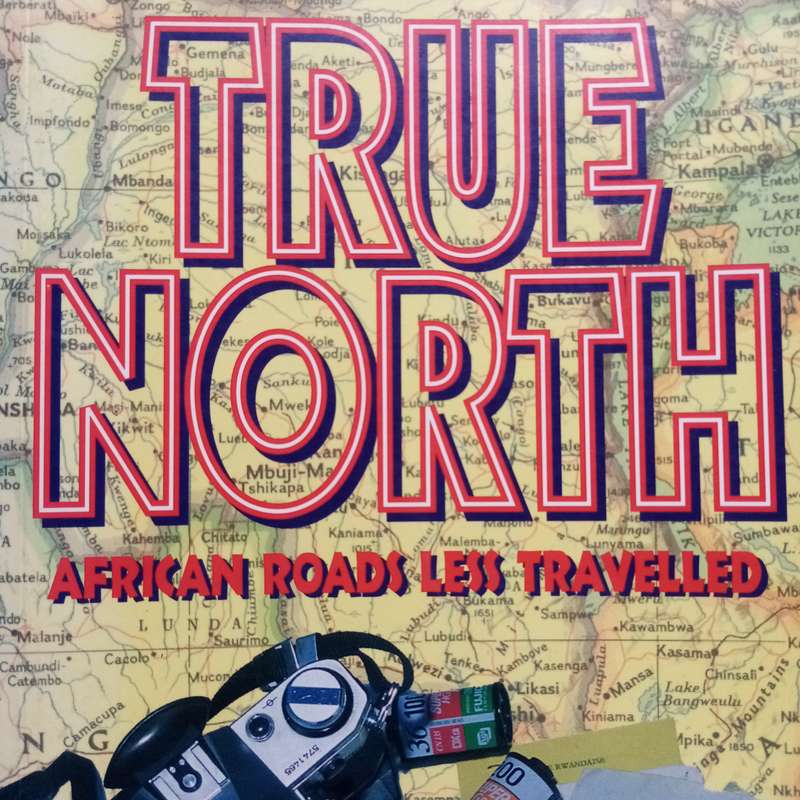 True North: African Roads Less Travelled by Hamilton Wende - Explore Hidden Gems