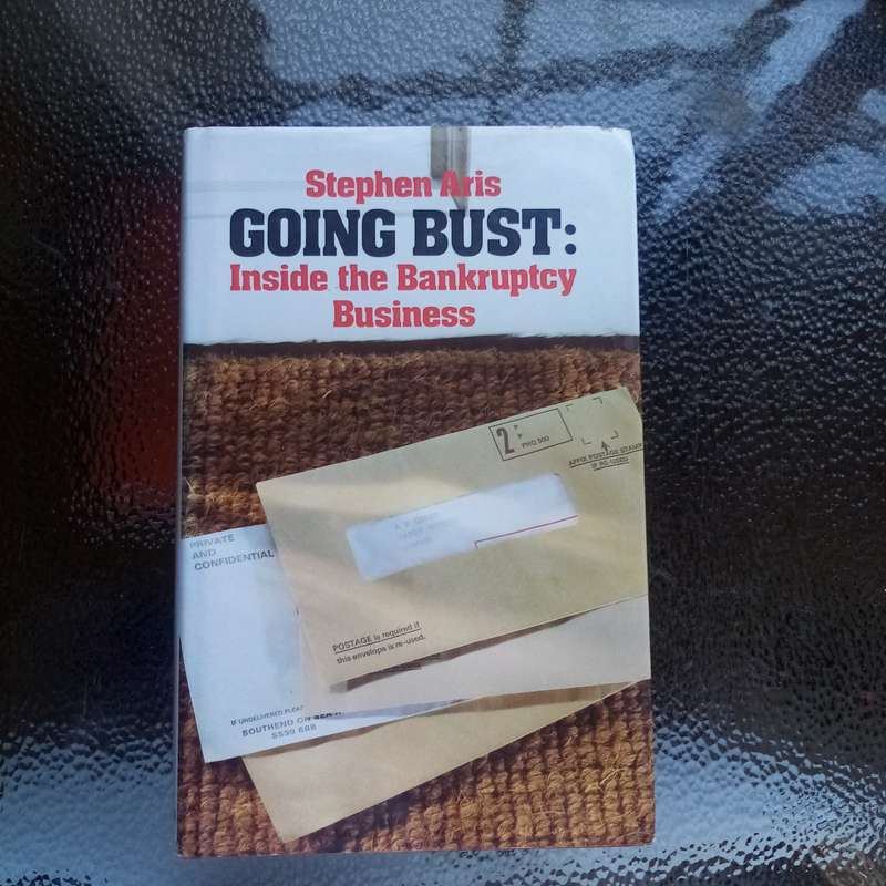 Going Bust: Inside the Bankruptcy Business by Stephen Aris - Uncovering Financial Realities