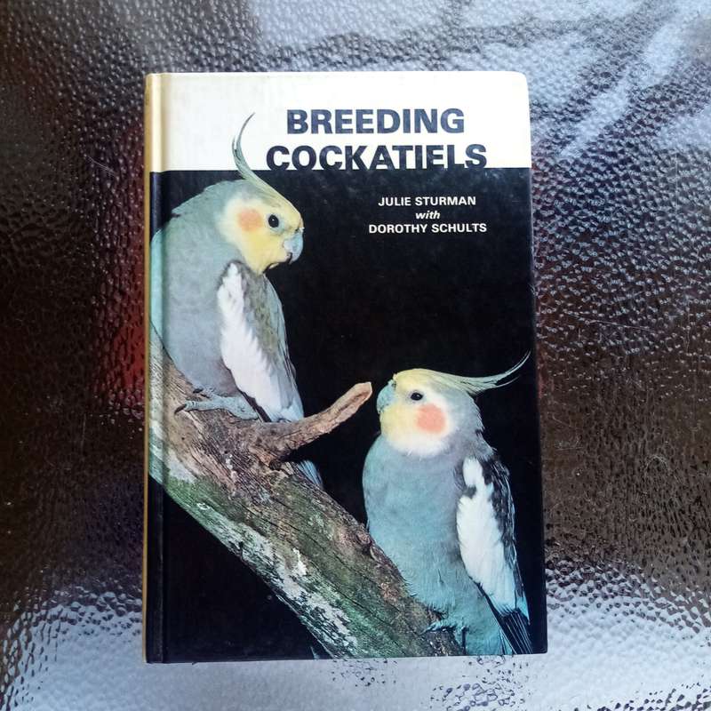 Breeding Cockatiels by Julie Sturman & Dorothy Schults - Comprehensive Care Guide