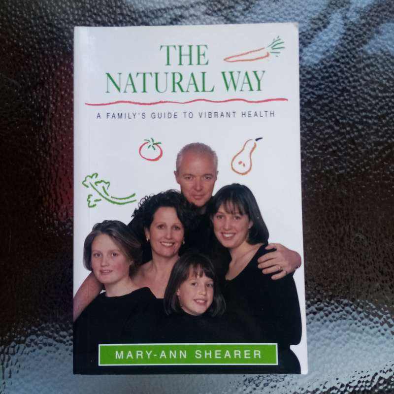 The Natural Way: A Holistic Approach to Health by Mary-Ann Shearer
