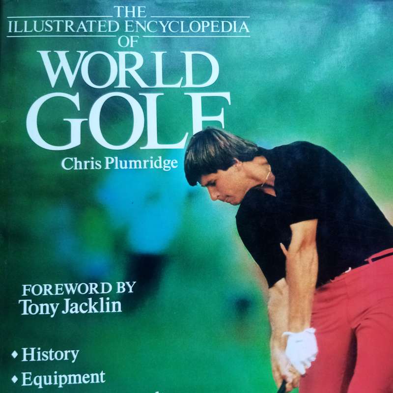 The Illustrated Encyclopedia of World Golf: A Comprehensive Guide for Golf Enthusiasts