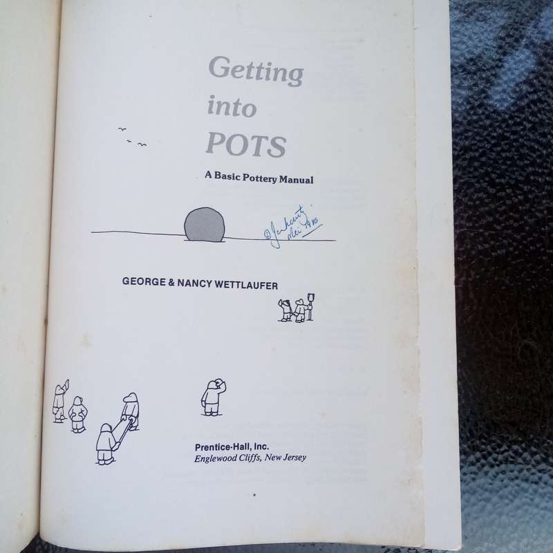 Getting Into Pots: A Basic Pottery Manual by George & Nancy Wettlaufer