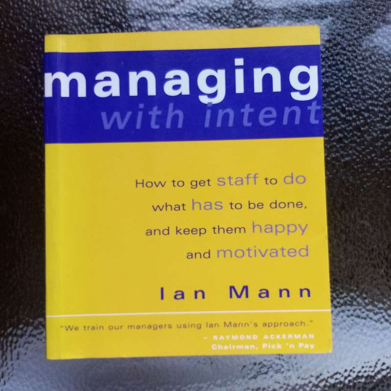 Managing with Intent: Mastering Leadership Skills by Ian Mann