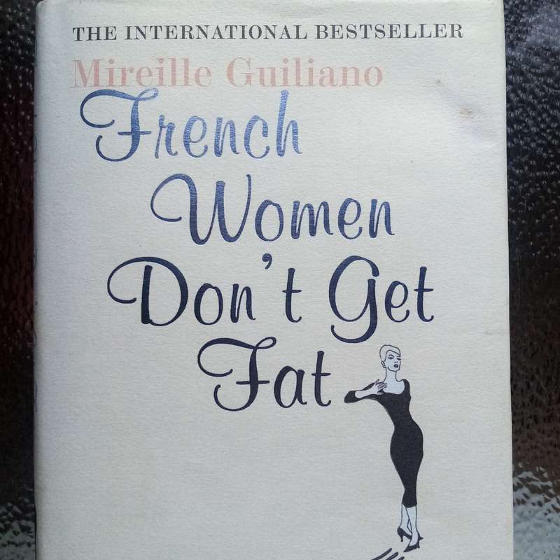 French Women Don't Get Fat by Mireille Guiliano - The Art of Mindful Eating