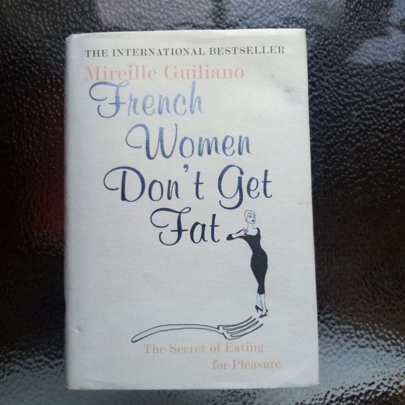 French Women Don't Get Fat by Mireille Guiliano - The Art of Mindful Eating