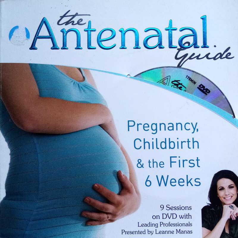 The Antenatal Guide: Essential Insights for Pregnancy, Childbirth & Newborn Care