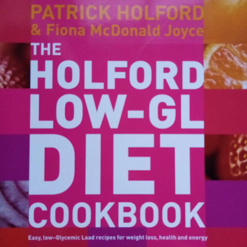 The Holford Low-GL Diet Cookbook: Delicious Recipes for Healthy Living