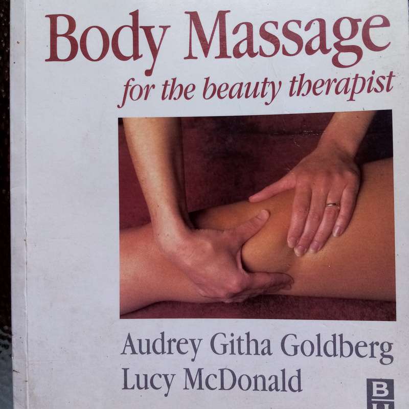 Body Massage for the Beauty Therapist: Essential Techniques by Audrey Goldberg & Lucy McDonald