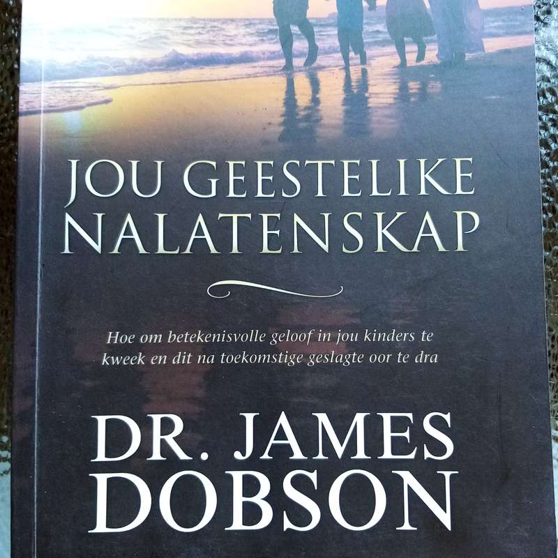 Jou Geestelike Nalatenskap by Dr. James Dobson - Building a Lasting Spiritual Legacy