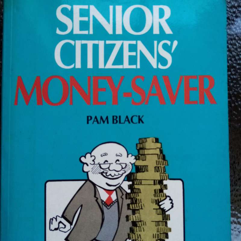 Senior Citizens' Money-Saver: Essential Tips for Budgeting and Savings by Pam Black