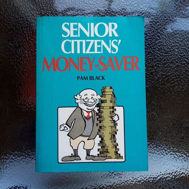 Senior Citizens' Money-Saver: Essential Tips for Budgeting and Savings by Pam Black