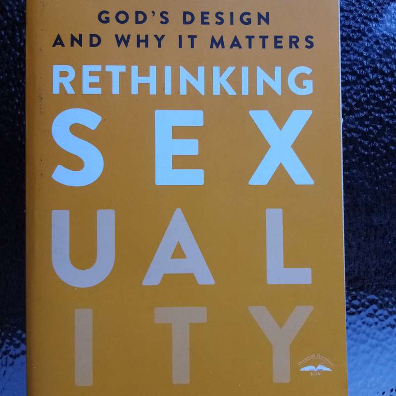 Rethinking Sexuality: Gods Design and Why It Matters - A Faith-Based Perspective
