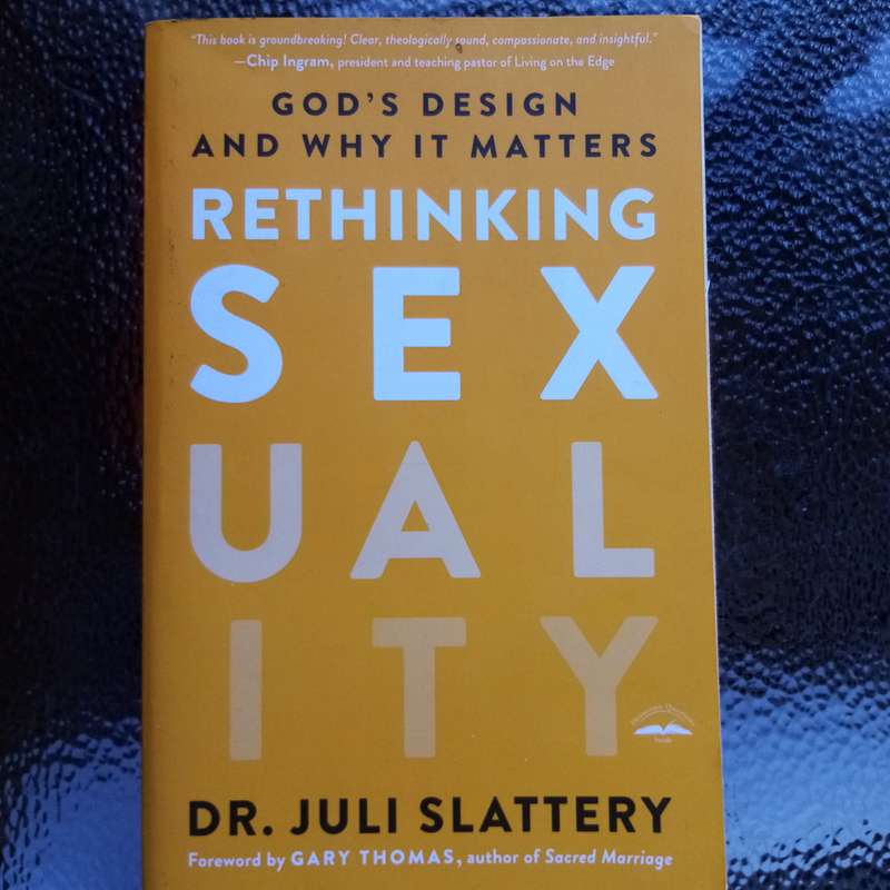Rethinking Sexuality: Gods Design and Why It Matters - A Faith-Based Perspective