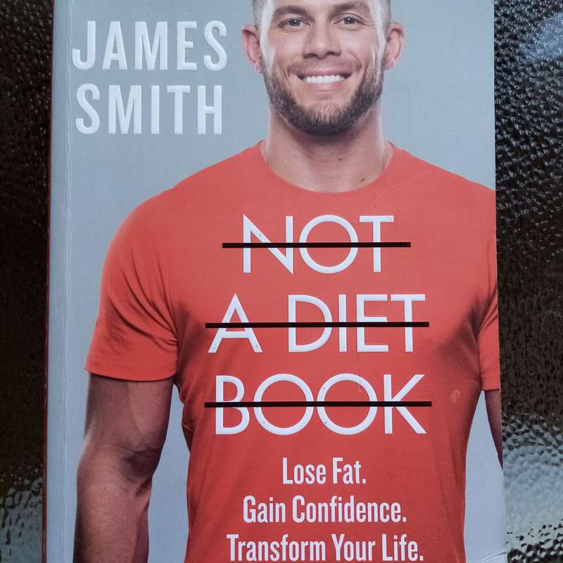 Not a Diet Book: Take Control, Gain Confidence, Change Your Life by James Smith