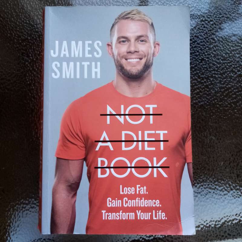 Not a Diet Book: Take Control, Gain Confidence, Change Your Life by James Smith