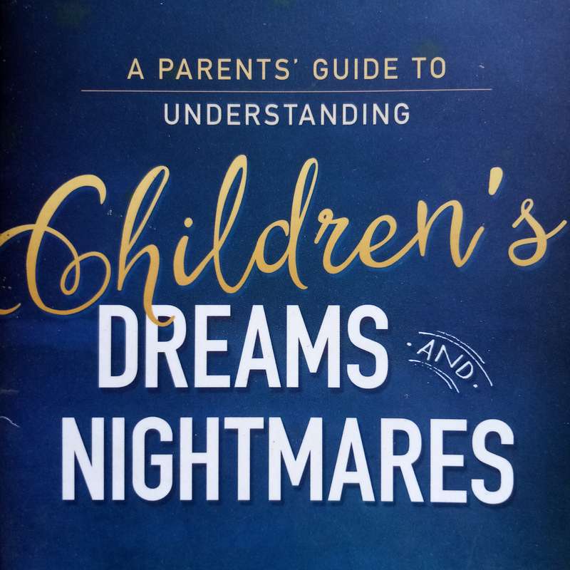 Parents' Guide to Understanding Your Children's Dreams and Nightmares - Essential Insights