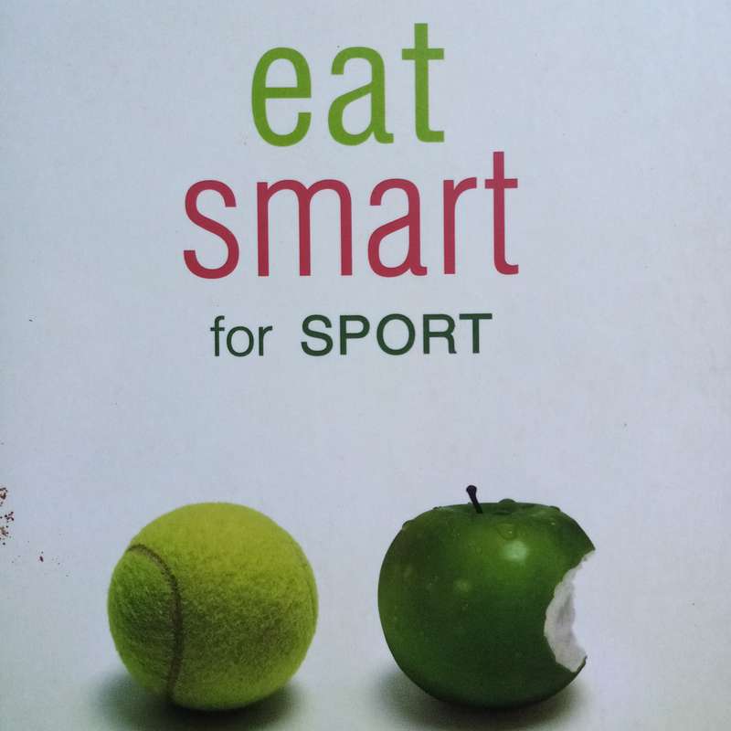 Eat Smart for Sport by Liesbet Delport & Paula Volschenk - Nutrition for Athletic Performance