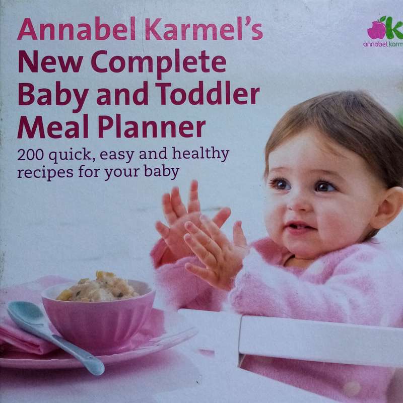 New Complete Baby and Toddler Meal Planner by Annabel Karmel: Easy Recipes & Tips