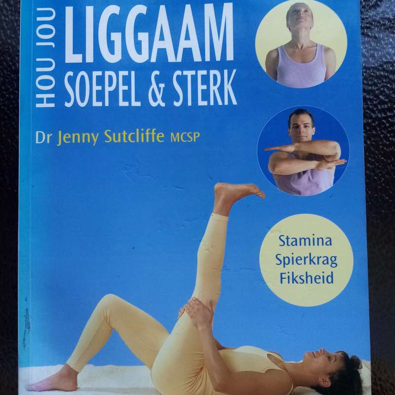 Hou Jou Liggaam Soepel en Sterk: Die Ultimate Gids deur Jenny Sutcliffe