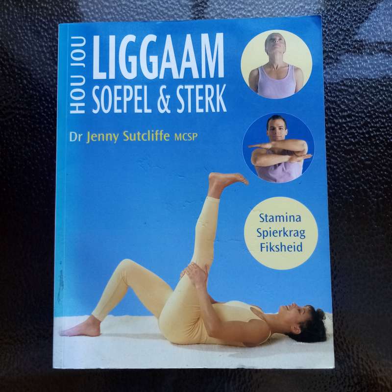 Hou Jou Liggaam Soepel en Sterk: Die Ultimate Gids deur Jenny Sutcliffe