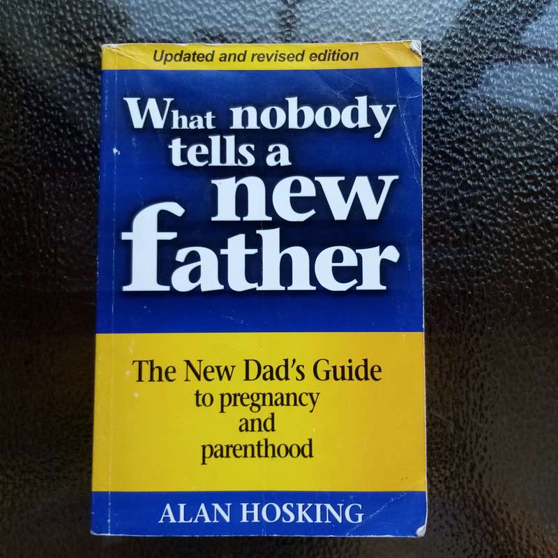 Essential Guide for Dads: "What Nobody Tells a New Father" by Alan Hosking