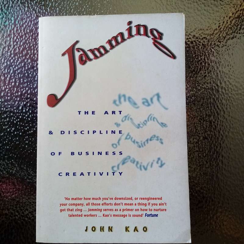 Jamming: The Art and Discipline of Business Creativity