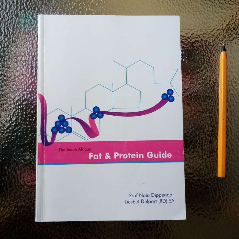 The South African Fat & Protein Guide: Your Essential Resource for Nutrition by Nola Dippenaar
