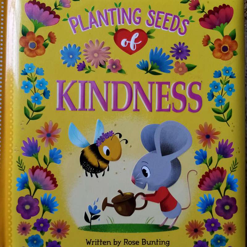Planting Seeds of Kindness: A Beautiful Journey of Compassion by Rose Bunting