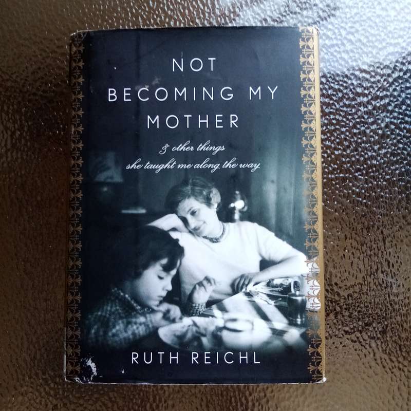 Embrace Life's Lessons: "Not Becoming My Mother" by Ruth Reichl