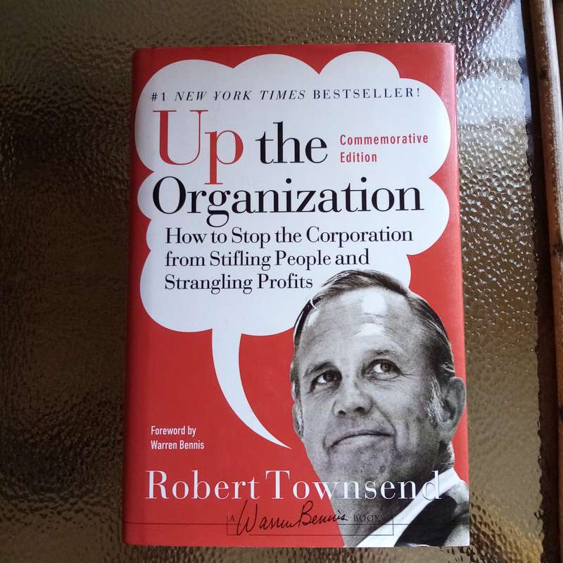 Up The Organization by Robert Townsend - A Bold Guide to Effective Leadership