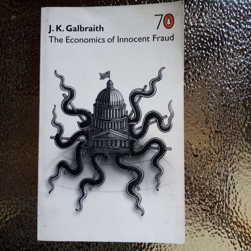 The Economics of Innocent Fraud by J.K. Galbraith - A Provocative Look at Economic Truths