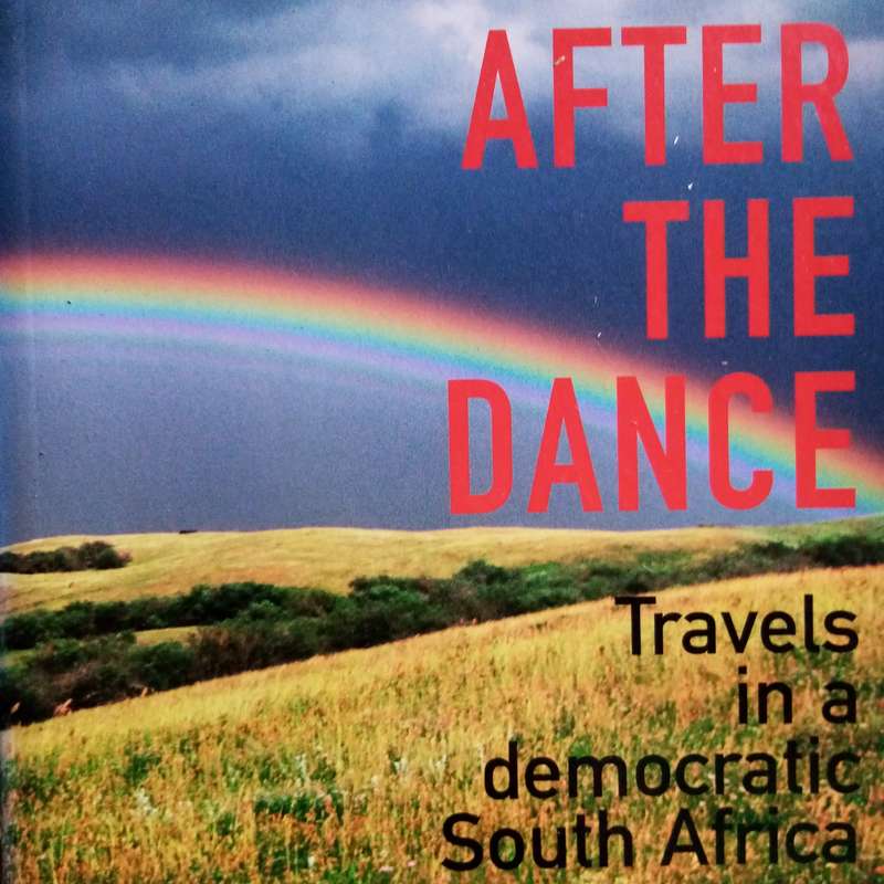 After the Dance: Travels in a Democratic South Africa by David Robbins - A Journey of Discovery