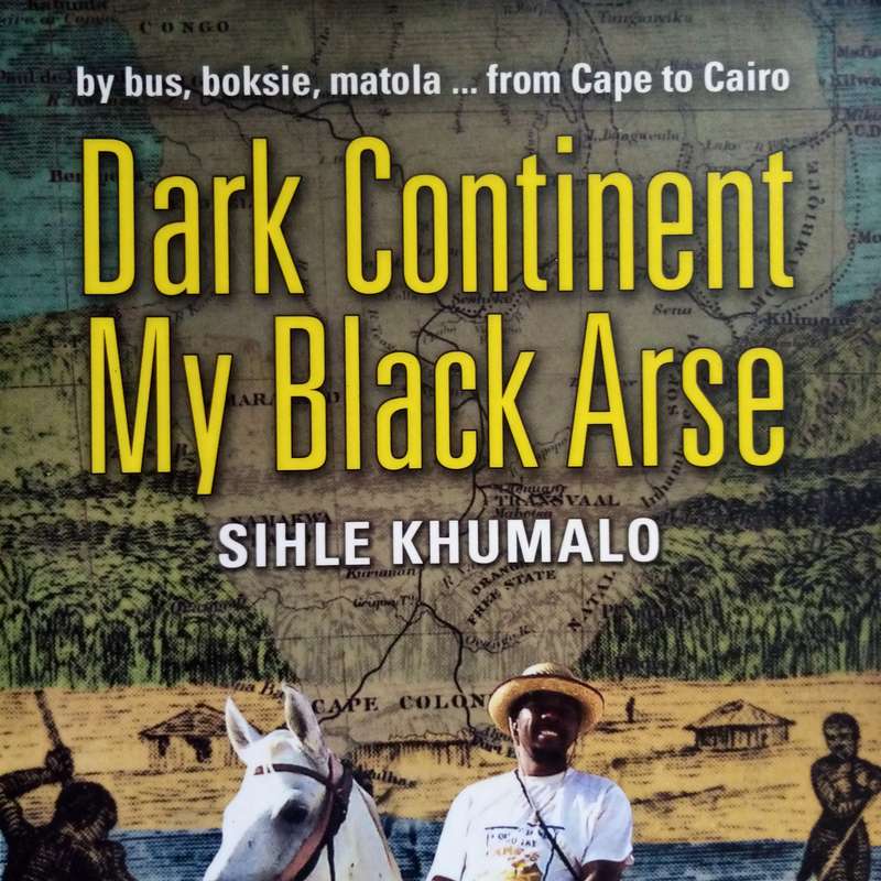DARK CONTINENT, MY BLACK ARSE by Sihle Khumalo - A Bold Exploration of Identity