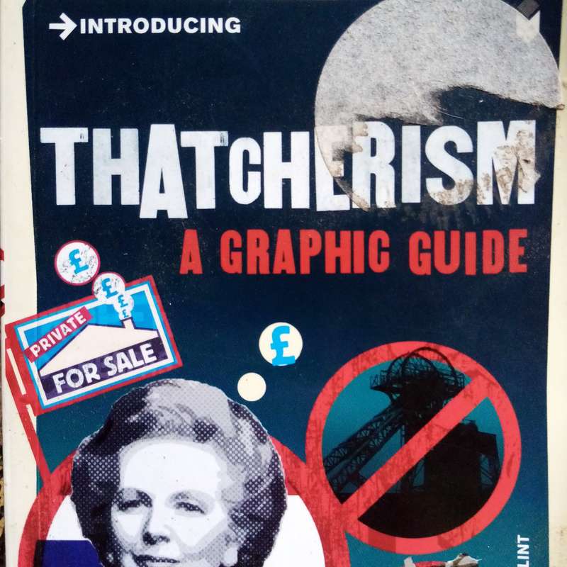 Introducing Thatcherism: A Graphic Guide by Peter Pugh - Understand Margaret Thatcher