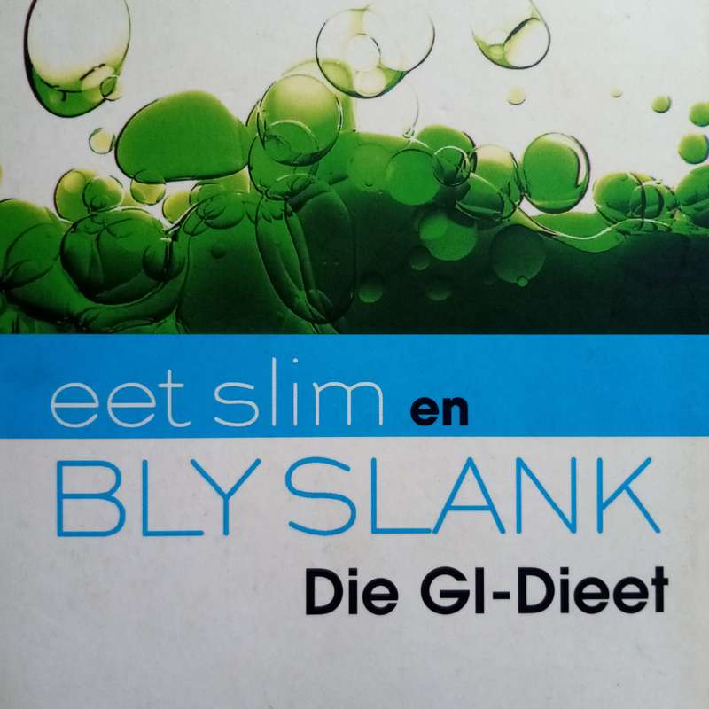 Eet Slim en Blyslank: Die GI-Dieet  Jou Gids tot Gesonde Eten en Gewigsbeheer!