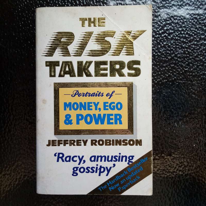 The Risk Takers: Portraits of Money, Ego and Power by Jeffrey Robinson - Uncover High-Stakes Lives